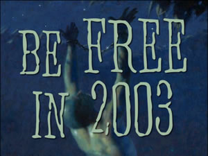 Be Free In 2003