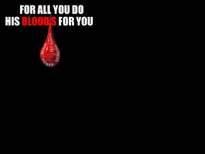 For All You Do, His Blood's For You