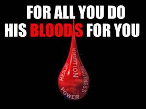 For All You Do, His Blood's For You